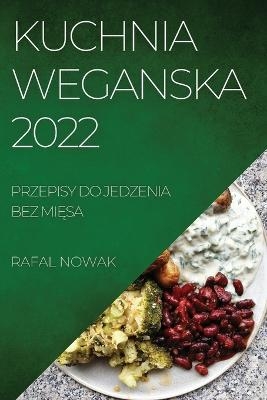 Kuchnia Weganska 2022 - Rafal Nowak