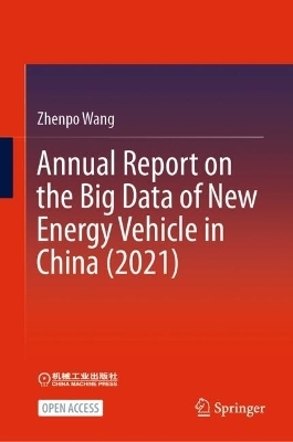 Annual Report on the Big Data of New Energy Vehicle in China (2021) - Zhenpo Wang