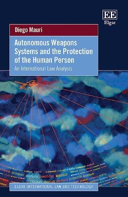 Autonomous Weapons Systems and the Protection of the Human Person - Diego Mauri