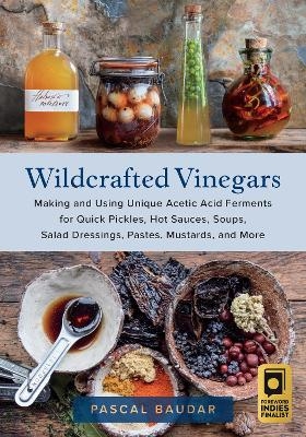 Wildcrafted Vinegars - Pascal Baudar