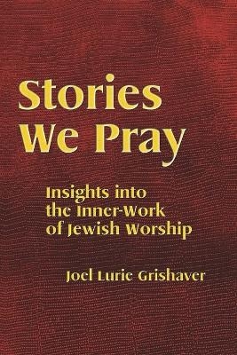 Stories We Pray - Joel Lurie Grishaver