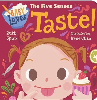 Baby Loves the Five Senses: Taste! - Ruth Spiro, Irene Chan