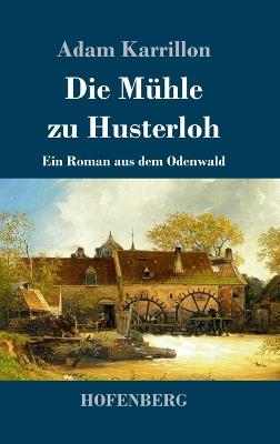 Die Mühle zu Husterloh