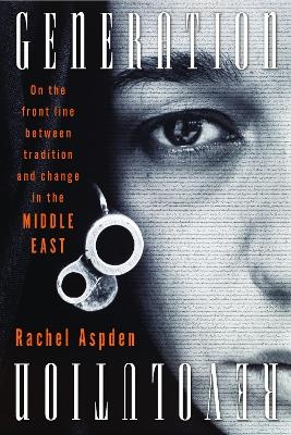 Generation Revolution - Rachel Aspden