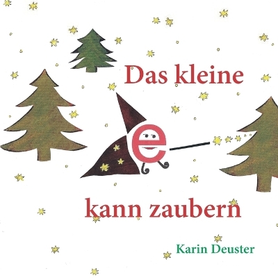 Das kleine e kann zaubern - Karin Deuster