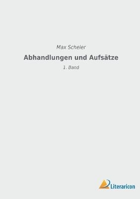 Abhandlungen und Aufs&auml;tze - Max Scheler
