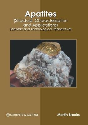 Apatites (Structure, Characterization and Applications): Scientific and Technological Perspectives