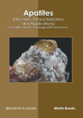 Apatites (Structure, Characterization and Applications): Scientific and Technological Perspectives - 