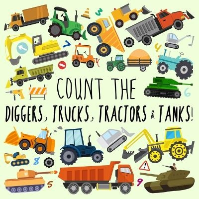 Count the Diggers, Trucks, Tractors & Tanks! - Webber Books