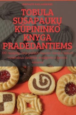 Tobula SusapaukŲ KŪpininko Knyga Pradedantiems -  Gintaute Kazlauskiene