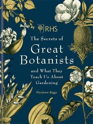 RHS The Secrets of Great Botanists - Matthew Biggs