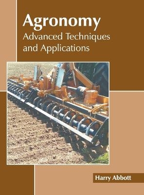 Agronomy: Advanced Techniques and Applications