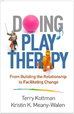 Doing Play Therapy - Terry Kottman, Kristin K. Meany-Walen