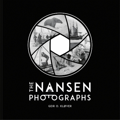 The Nansen Photographs - Geir O. Kl&oslash;ver