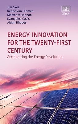 Energy Innovation for the Twenty-First Century - Jim Skea, Ren&eacute;e van Diemen, Matthew Hannon, Evangelos Gazis, Aidan Rhodes
