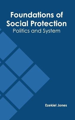 Foundations of Social Protection: Politics and System