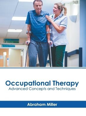 Occupational Therapy: Advanced Concepts and Techniques - 