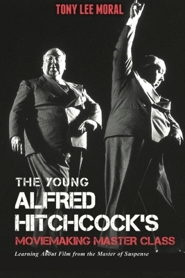 The Young Alfred Hitchcock's Moviemaking Master Class