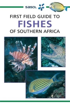 Sasol First Field Guide to Fishes of Southern Africa - Rudy van der Elst