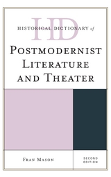Historical Dictionary of Postmodernist Literature and Theater -  Fran Mason