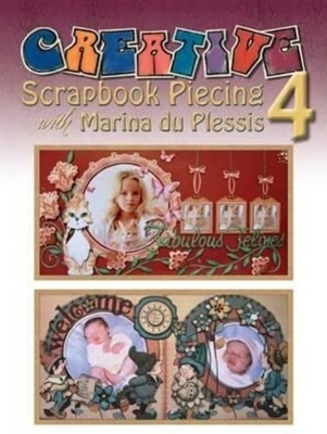 Creative Scrapbook Piecing 4 with Marina du Plessis - Marina du Plessis