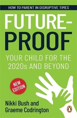 Future-proof Your Child for the 2020s and Beyond - Nikki Bush, Graeme Codrington