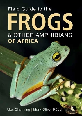 Field Guide to Frogs and Other Amphibians of Africa - Alan Channing, Mark-Oliver R&ouml;del