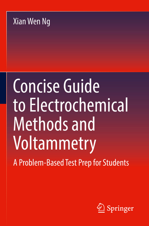 Concise Guide to Electrochemical Methods and Voltammetry - Xian Wen Ng