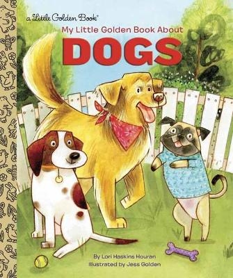 My Little Golden Book About Dogs - Lori Haskins Houran, Jess Golden