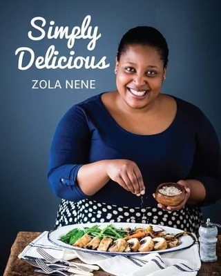 Simply Delicious - Zola Nene