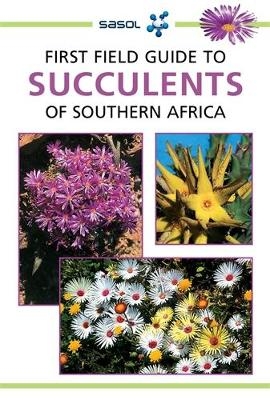 Sasol First Field Guide to Succulents of Southern Africa - John Manning
