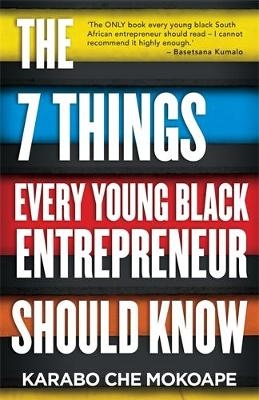 The 7 Things Every Young Black Entrepreneur Should Know - Karabo Che Mokoape
