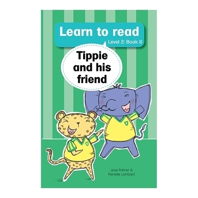 Learn to read (Level 2 Book 8): Tippie and his friend - Jos&eacute; Palmer, Reinette Lombard