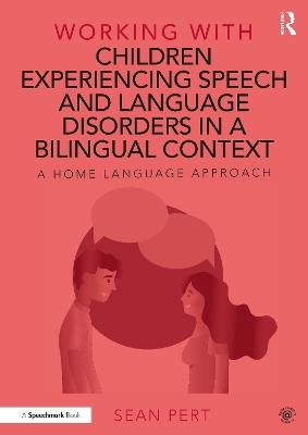 Working with Children Experiencing Speech and Language Disorders in a Bilingual Context - Sean Pert