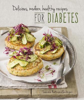 Delicious, modern, healthy recipes for diabetes - Leanne Katzenellenbogen
