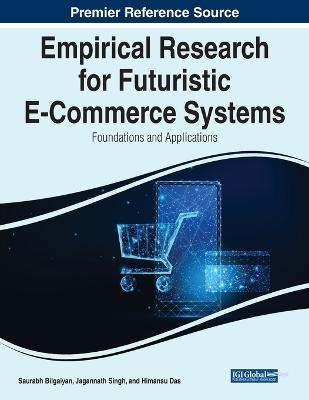 Empirical Research for Futuristic E-Commerce Systems: Foundations and Applications
