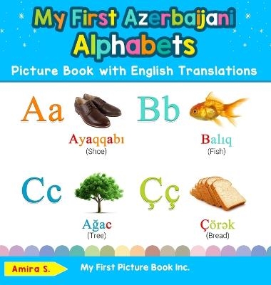 My First Azerbaijani Alphabets Picture Book with English Translations - Amira S