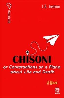 Chisoni, or Conversations on a Plane about Life and Death - J.G. Jesman