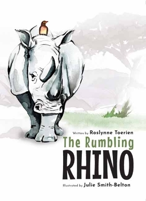 The Rumbling Rhino - Roslynne Toerien, Julie Smith-Belton