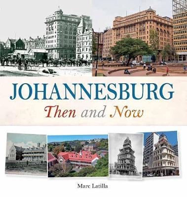 Johannesburg Then and Now - Marc Latilla, Yeshiel Panchia