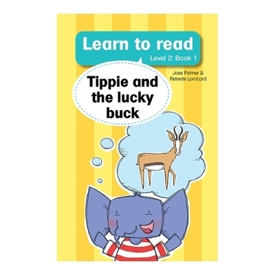 Learn to read (Level 2 Book 1): Tippie and the lucky buck - Jos&eacute; Palmer, Reinette Lombard