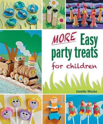 More Easy Party Treats for Children - Janette Mocke