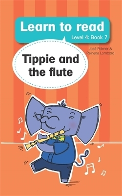 Learn to read (Level 4 Book 7): Tippie and the flute - Jos&eacute; Palmer, Reinette Lombard