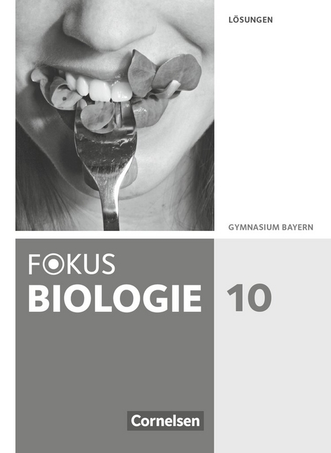 Fokus Biologie - Neubearbeitung - Gymnasium Bayern - 10. Jahrgangsstufe - Thomas Freiman, Wolf Kraus, Stefan Grabe, Claudia Schneider, Katja Feigenspan, Christian Farr, Ulrike Müller, Nikolaus Kocher