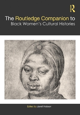 The Routledge Companion to Black Women&rsquo;s Cultural Histories - 