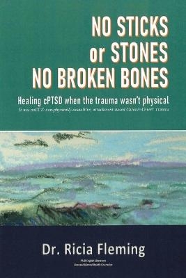 No Sticks or Stones No Broken Bones - Ricia Fleming