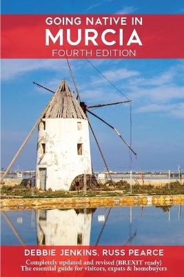 Going Native In Murcia 4th Edition - Debbie Jenkins, Russ Pearce
