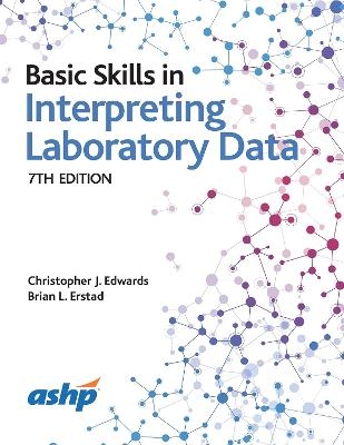 Basic Skills in Interpreting Laboratory Data - Christopher J. Edwards, Brian L. Erstad