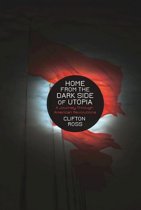 Home from the Dark Side of Utopia - Clifton Ross