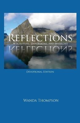Reflections on Scripture, Dandelions, and Sparrows - Wanda Thompson